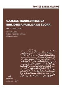 João Luís Lisboa et Tiago C. P. Dos Reis Miranda - Gazetas Manuscritas da Biblioteca Pública de Évora. Vol. 1 (1729-1731).