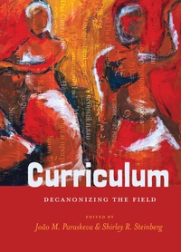 João m. Paraskeva et Shirley r. Steinberg - Curriculum - Decanonizing the Field.