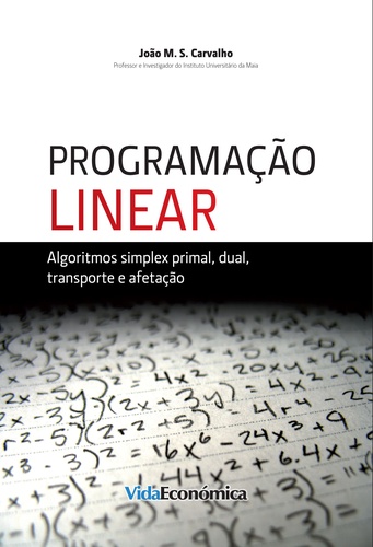 Programação Linear. Algoritmos simplex primal, dual, transporte e afetação