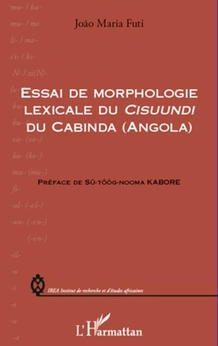 Joao Maria Futi - Essai de morphologie lexicale du Cisuundi du Cabinda (Angola).