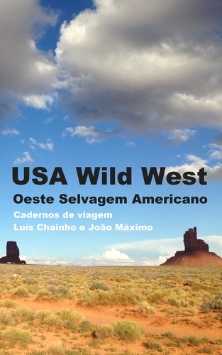 João Máximo et Luís Chainho - USA Wild West: Oeste Selvagem Americano - Cadernos de Viagem.