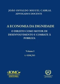 A ECONOMIA DA DIGNIDADE: O DIREITO COMO MOTOR DE DESENVOLVIMENTO E COMBATE À POBREZA