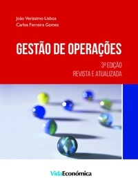 João Verissimo Lisboa et Carlos Ferreira Gomes - Gestão de Operações - 3ª Edição Revista e Atualizada.