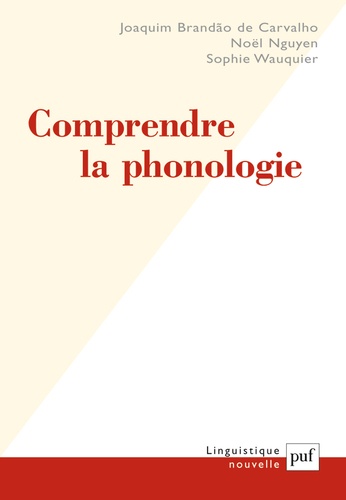 Joaquim Brandão de Carvalho et Noël Nguyen - Comprendre la phonologie.