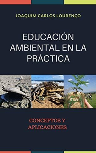  Joaquim Carlos Lourenço - EDUCACIÓN AMBIENTAL EN LA PRÁCTICA: Conceptos y Aplicaciones - 1, #1.
