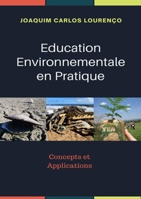  Joaquim Carlos Lourenço - Education Environnementale en Pratique: concepts et applications.
