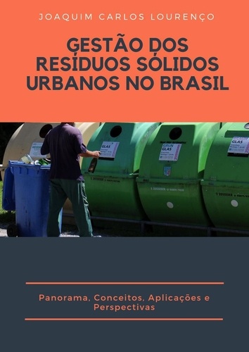  Joaquim Carlos Lourenço - Gestão dos resíduos sólidos urbanos no Brasil: panorama, conceitos, aplicações e perspectivas.