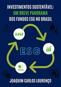 Joaquim Carlos Lourenço - Investimentos Sustentáveis: um breve panorama dos fundos ESG no Brasil.