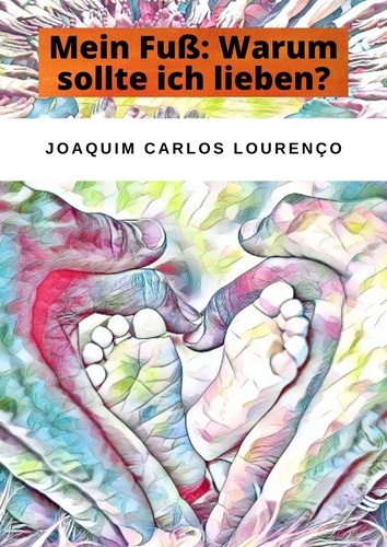  Joaquim Carlos Lourenço - Mein Fuß: Warum sollte ich lieben?.