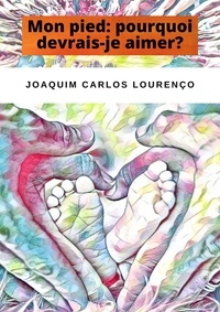  Joaquim Carlos Lourenço - Mon pied: pourquoi devrais-je aimer?.