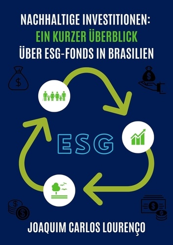  Joaquim Carlos Lourenço - Nachhaltige Investitionen: ein kurzer Überblick über ESG-Fonds in Brasilien.