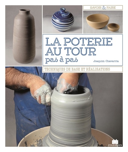 La poterie au tour pas à pas de Joaquim Chavarria - Grand Format - Livre -  Decitre