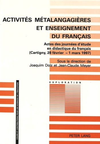 Joaquim Dolz et Jean-Claude Meyer - Activités métalangagières et enseignement du français - Actes des journées d'étude en didactique du français (Cartigny, 28 février -1er mars 1997).