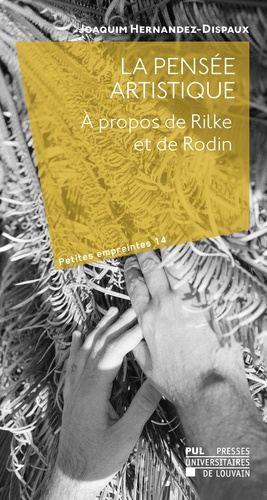 Joaquim Hernandez-Dispaux - La pensée artistique - À propos de Rilke et de Rodin.