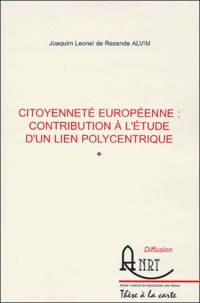 Joaquim Leonel de Rezende Alvim - Citoyenneté européenne : contribution à l'étude d'un lien polycentrique.
