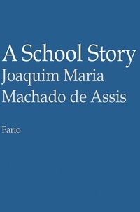 Joaquim Maria Machado de Assis - A School Story.