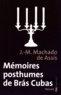 Joaquim Maria Machado de Assis - Mémoires posthumes de Bras Cubas.