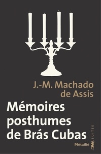 Joaquim Maria Machado de Assis - Mémoires posthumes de Bras Cubas.