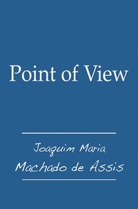  Joaquim Maria Machado de Assis - Point of View.