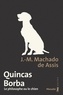 Joaquim Maria Machado de Assis - Quincas Borba - Le philosophe ou le chien.