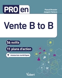 Joaquim Ventura et Pascal Brassier - Pro en Vente B to B - 56 outils et 11 plans d'action.