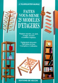 Joaquim Vilargunter Munoz - Faites Vous-Meme 25 Modeles D'Etageres.