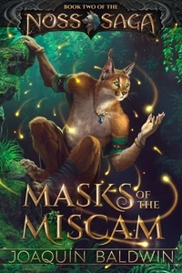  Joaquín Baldwin - Masks of the Miscam - Noss Saga, #2.
