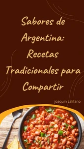 Sabores de Argentina: Recetas Tradicionales para Compartir