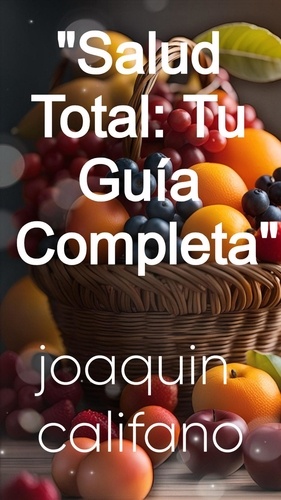  joaquin califano - "Salud Total: Tu Guía Completa".