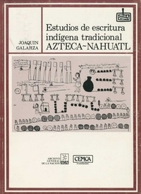 Joaquín Galarza - Estudios de escritura indígena tradicional azteca-náhuatl.