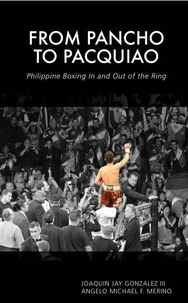From Pancho to Pacquiao: Philippine Boxing in and out of the Ring