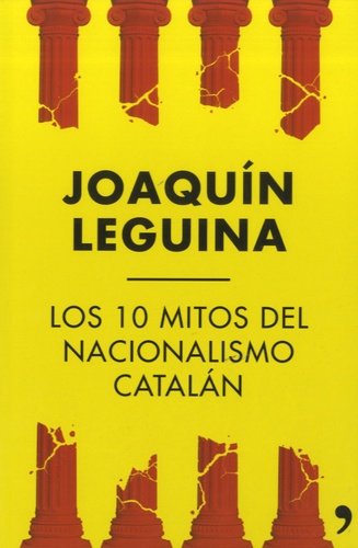 Joaquin Leguina - Los 10 mitos del nacionalismo catalan.