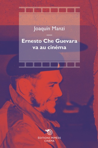 Joaquín Manzi - Ernesto Che Guevara va au cinéma.