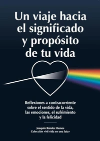 Un viaje hacia el significado y propósito de tu vida