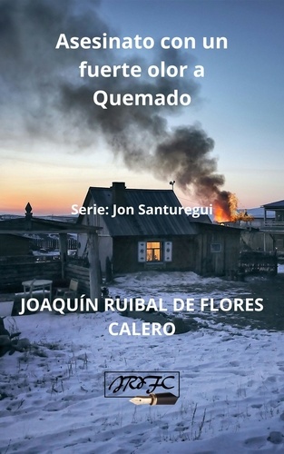  JOAQUIN RUIBAL DE FLORES CALER - Asesinato con un fuerte olor a Quemado.