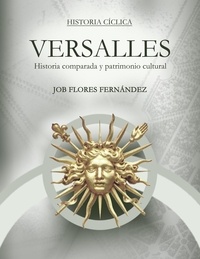 Job Flores Fernández - Versalles - Historia comparada y patrimonio cultural.