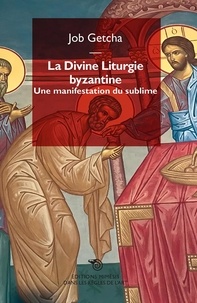 Job Getcha - La divine liturgie byzantine - Une manifestation du sublime.