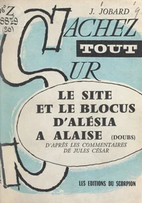 Le site et le blocus d'Alésia à Alaise (Doubs)