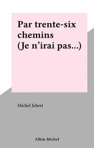 Par trente-six chemins