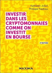 Investir dans les cryptomonnaies comme on investit en bourse - 2e éd.