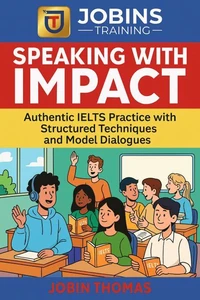 1. SPEAKING WITH IMPACT - Authentic IELTS Practice with Structured Techniques and Model Dialogues
