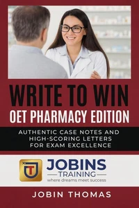 Write to Win: OET Pharmacy Edition : Authentic Case Notes and High-Scoring Letters for Exam Excellence