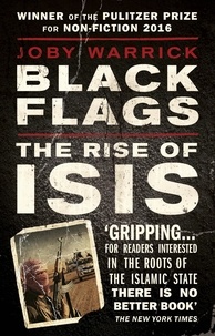Joby Warrick - Black Flags - The Rise of ISIS.