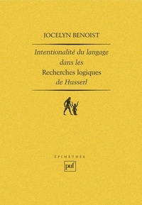 Jocelyn Benoist - Intentionalité et langage dans les Recherches logiques de Husserl.
