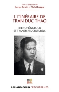 Jocelyn Benoist et Michel Espagne - L'itinéraire de Tran Duc Thao - Phénoménologie et transfert culturel / Phénoménologie et matérialisme dialectique.