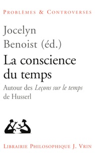 Jocelyn Benoist - La conscience du temps - Autour des Leçons sur le temps de Husserl.