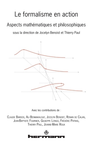 Jocelyn Benoist et Thierry Paul - Le formalisme en action - Aspects mathématiques et philosophiques.