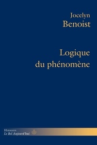 Jocelyn Benoist - Logique du phénomène.