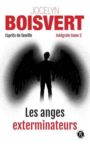 Jocelyn Boisvert - Les anges exterminateurs.