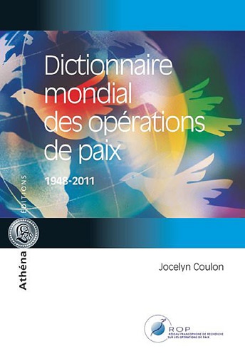 Jocelyn Coulon - Dictionnaire mondial des opérations de paix (1948-2011).